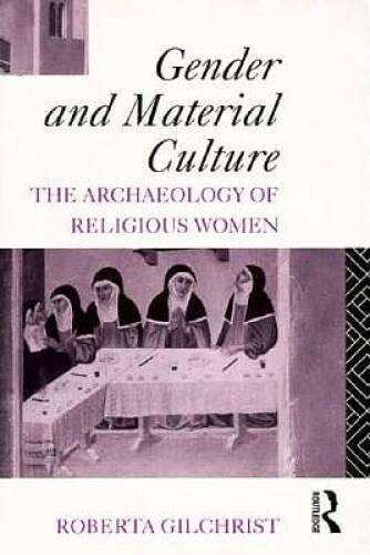 Gender and Material Culture: The Archaeology of Religious Women – GOOD