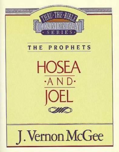 Hosea / Joel (Thru the Bible) – Paperback By McGee, J. Vernon – GOOD