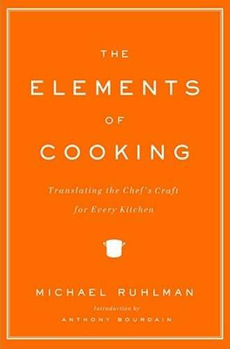 The Elements of Cooking: Translating the Chef’s Craft for Every Kitchen – GOOD