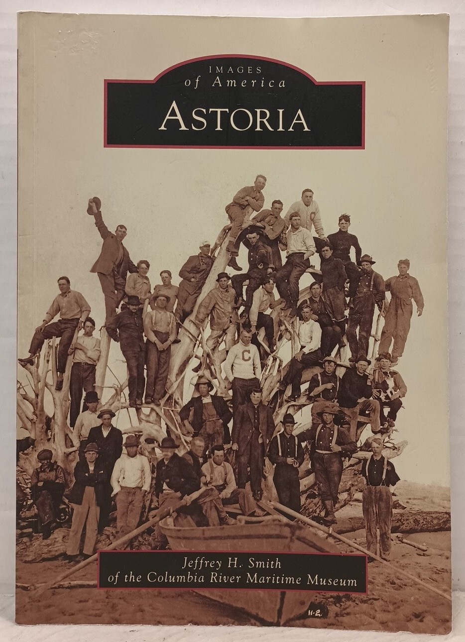 IMAGES OF AMERICA : Astoria by Jeffrey H. Smith (2011, Pb) * FREE SHIPPING *