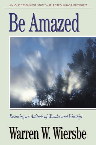 The BE Series Commentary Ser.: Be Amazed : Restoring an Attitude of Wonder…