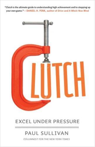 Clutch: Excel Under Pressure – Paperback By Sullivan, Paul – GOOD