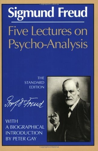 FIVE LECTURES ON PSYCHO-ANALYSIS (THE STANDARD EDITION) By Sigmund Freud & James