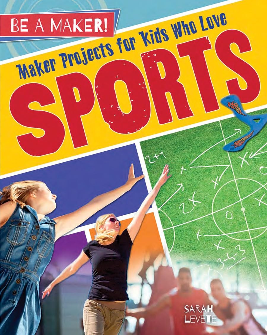 Maker Projects for Kids Who Love Sports (Be a Maker!) – hardcover Levete, Sa…