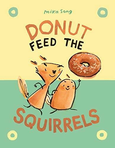 Donut Feed the Squirrels (Norma and Belly) – Hardcover By Song, Mika – GOOD