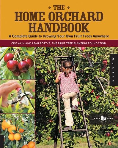 Cem Akin Leah Rottke The Home Orchard Handbook (Paperback) Backyard Series