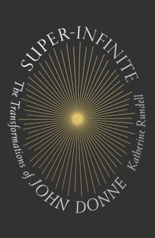 Super-Infinite : The Transformations of John Donne Hardcover Kath