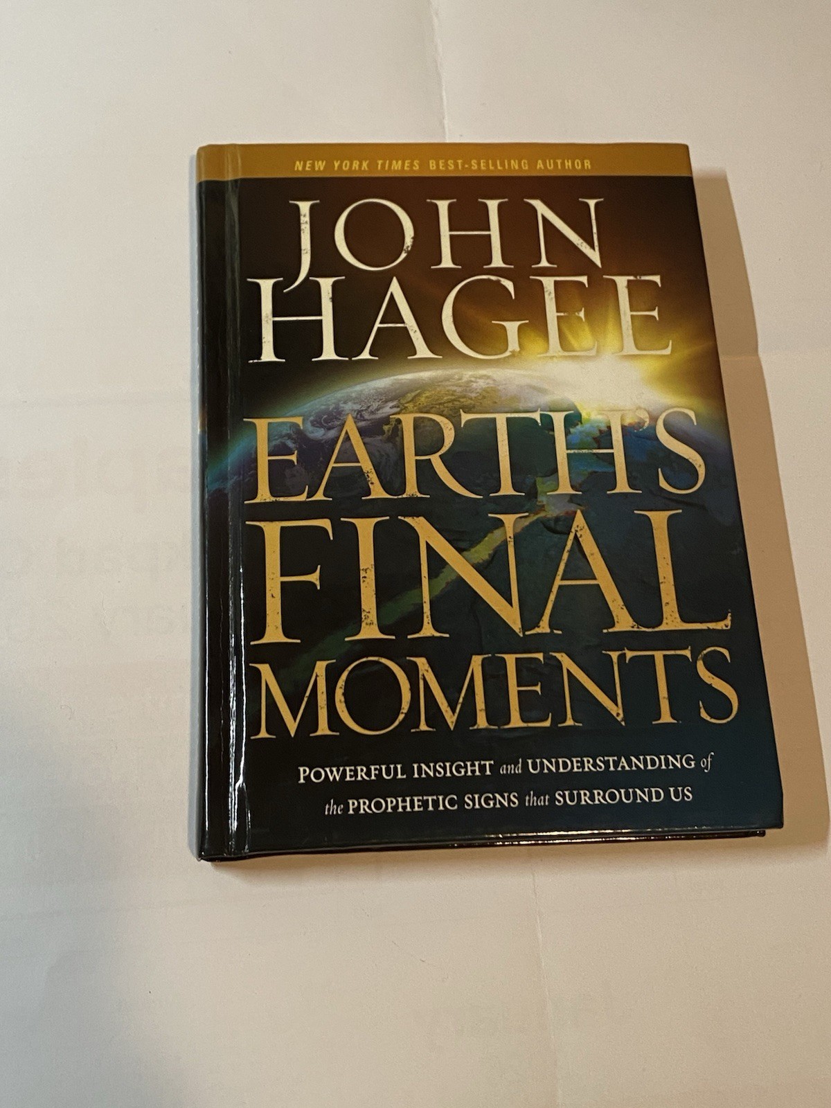 Earth’s Final Moments by John Hagee (2011, Hardcover)