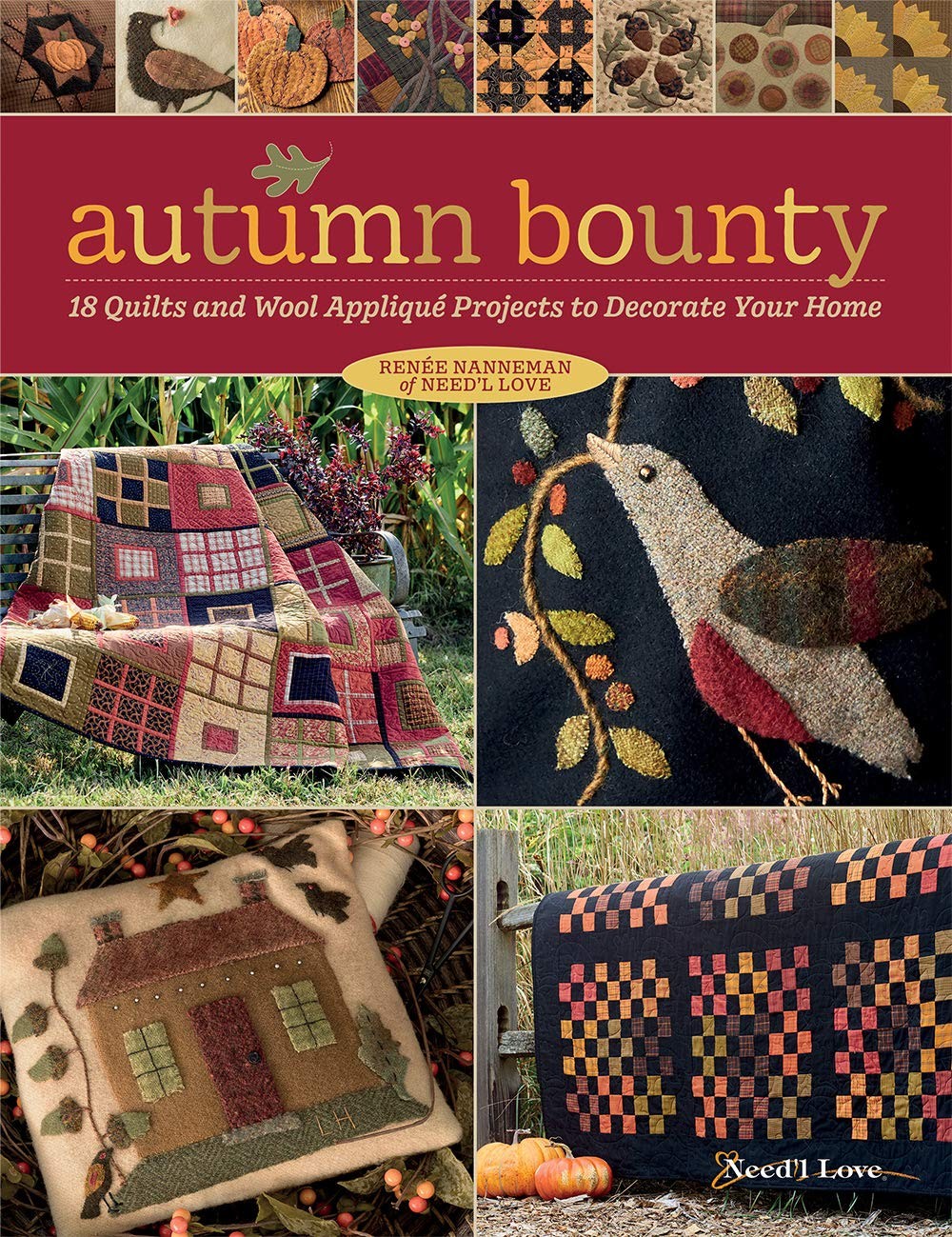 Autumn Bounty: 18 Quilts and Wool Appliqué Projects to Decorate Your Home