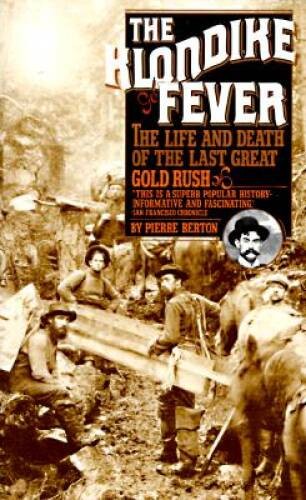 The Klondike Fever: The Life and Death of the Last Great Gold Rush – GOOD