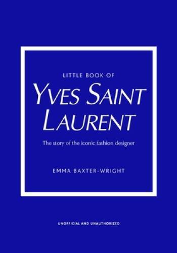 Little Book of Yves Saint Laurent: The Story of the Iconic Fashion House – GOOD