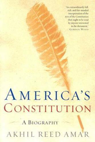 America’s Constitution: A Biography – Paperback By Akhil Reed Amar – VERY GOOD