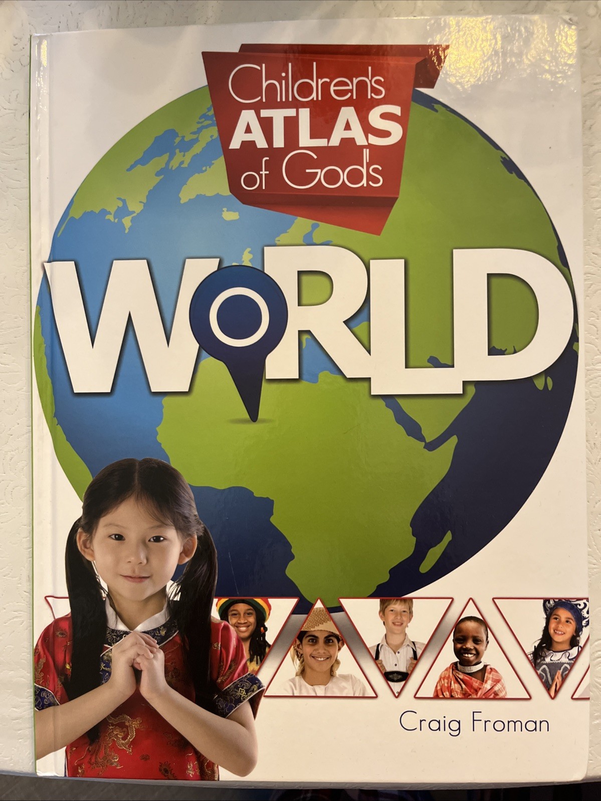 Children’s Atlas of God’s World by Craig Froman (2013, Hardcover)