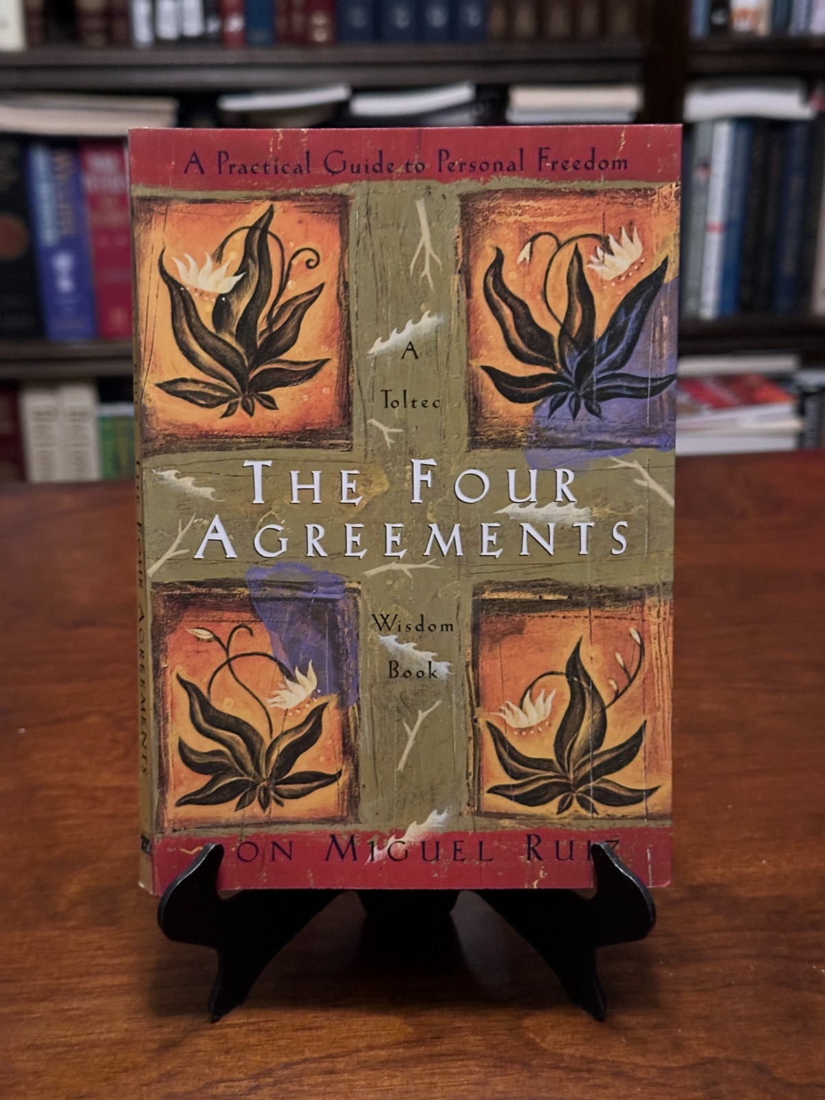 THE FOUR AGREEMENTS: A Practical Guide To Personal Freedom by Don Miguel Ruiz