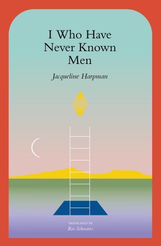 I Who Have Never Known Men [LNEW]