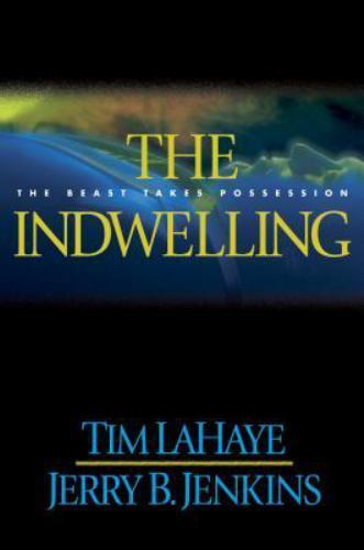 The Indwelling: The Beast Takes Possession (Left Behind #7) by LaHaye, Tim,Jenki
