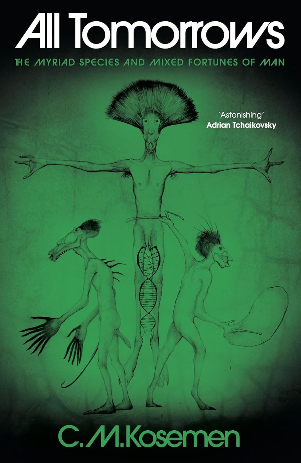 All Tomorrows: The Myriad Species and Mixed Fortunes of Man Hardcover