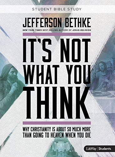 IT’S NOT WHAT YOU THINK: STUDENT EDITION (BIBLE STUDY By Jefferson Bethke *NEW*