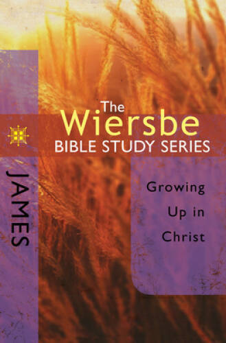 The Wiersbe Bible Study Series: James: Growing Up in Christ – VERY GOOD