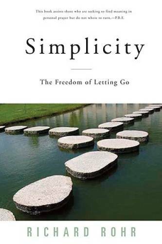 Simplicity: The Freedom of Letting Go – Paperback By Rohr, Richard – GOOD