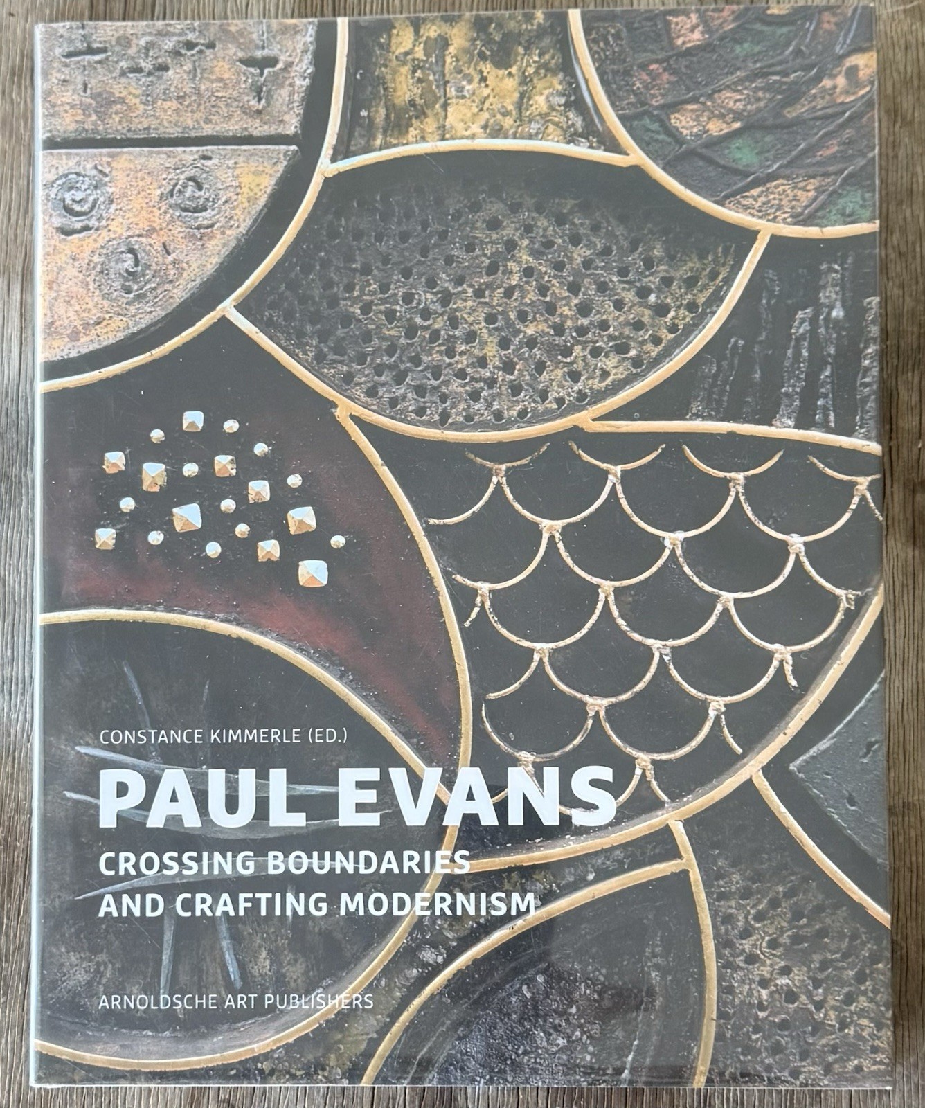 Paul Evans : Crossing Boundaries and Crafting Modernism by Glenn Adamson (2014,