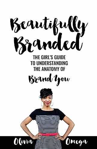 Beautifully Branded – The Girl’s Guide: – Paperback, by Omega Olivia – Very Good