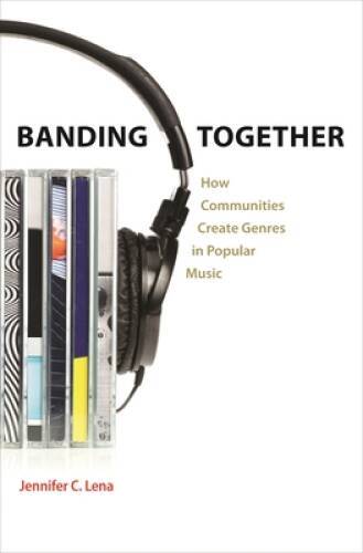 Banding Together: How Communities Create Genres in Popular Music – GOOD
