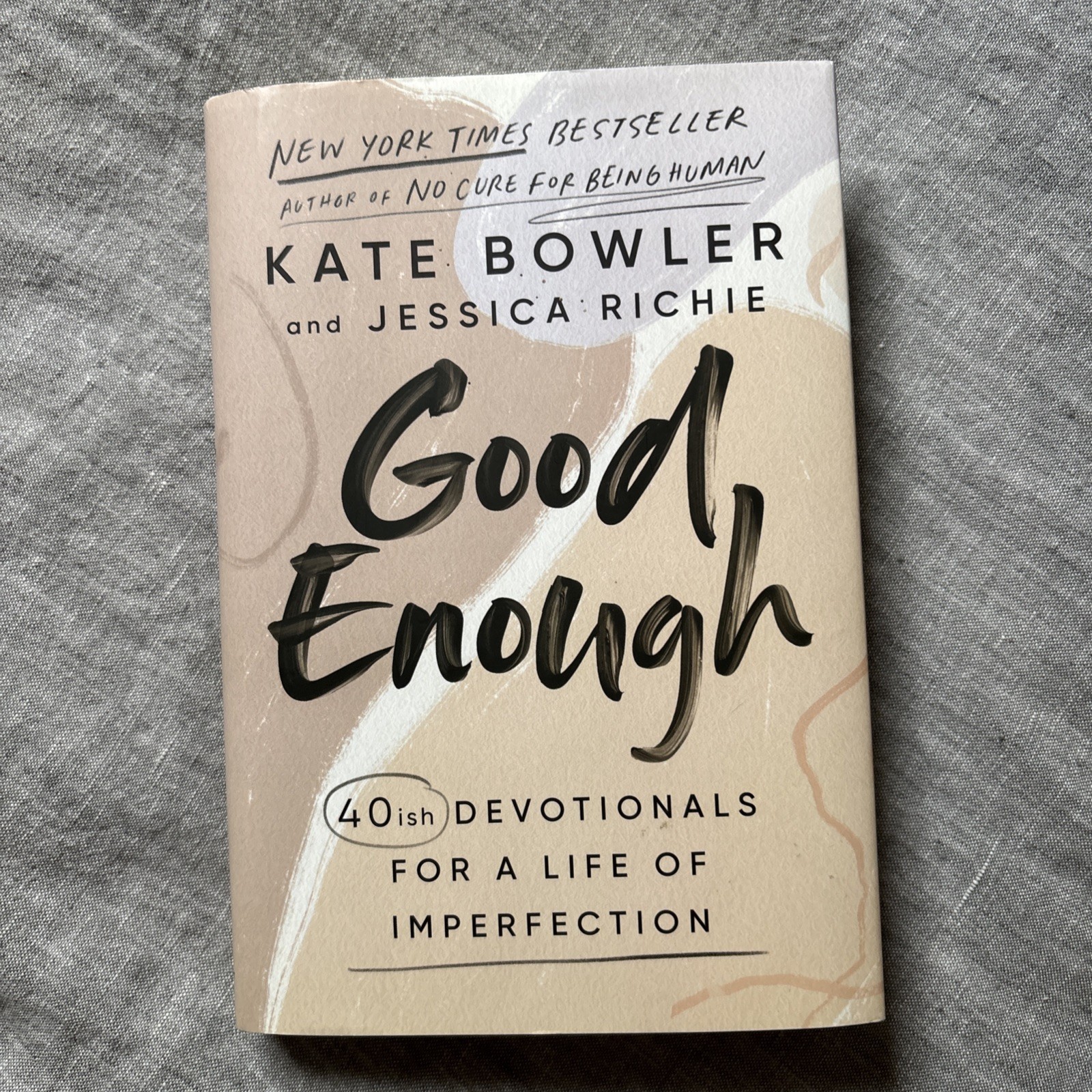 Good Enough : 40ish Devotionals for a Life of Imperfection by Kate Bowler