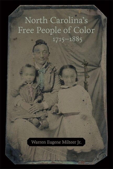 North Carolina’s Free People of Color, 1715-1885