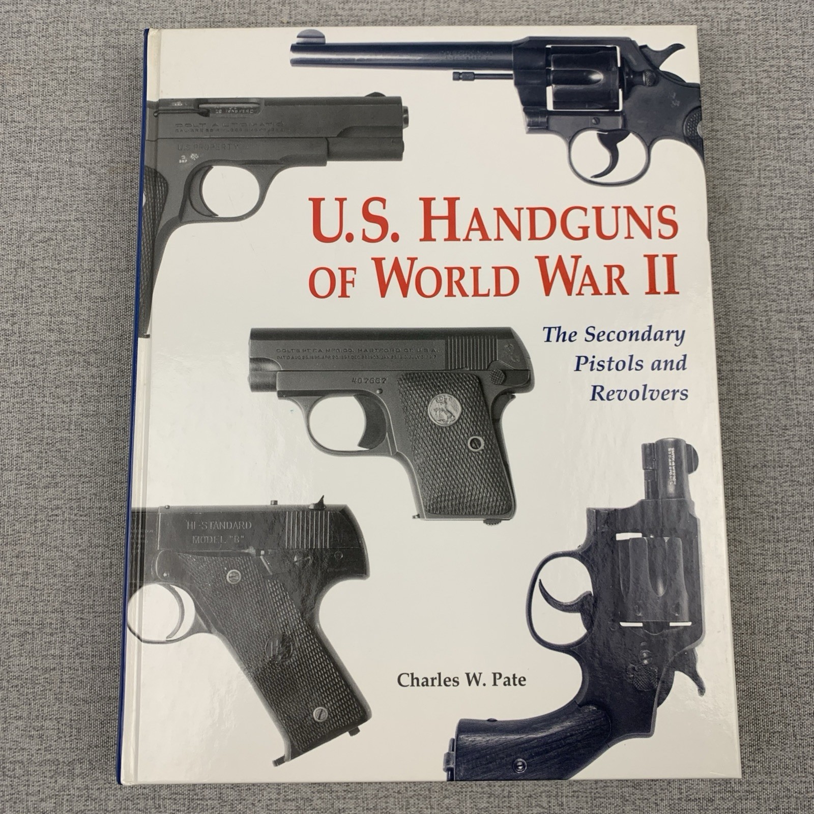 U.S. Handguns of World War II – Secondary Pistols and Revolvers – Charles W Pate