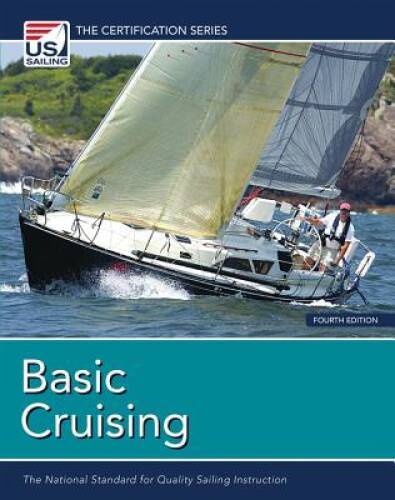 Basic Cruising: The National Standard for Quality Sailing Instructio – VERY GOOD
