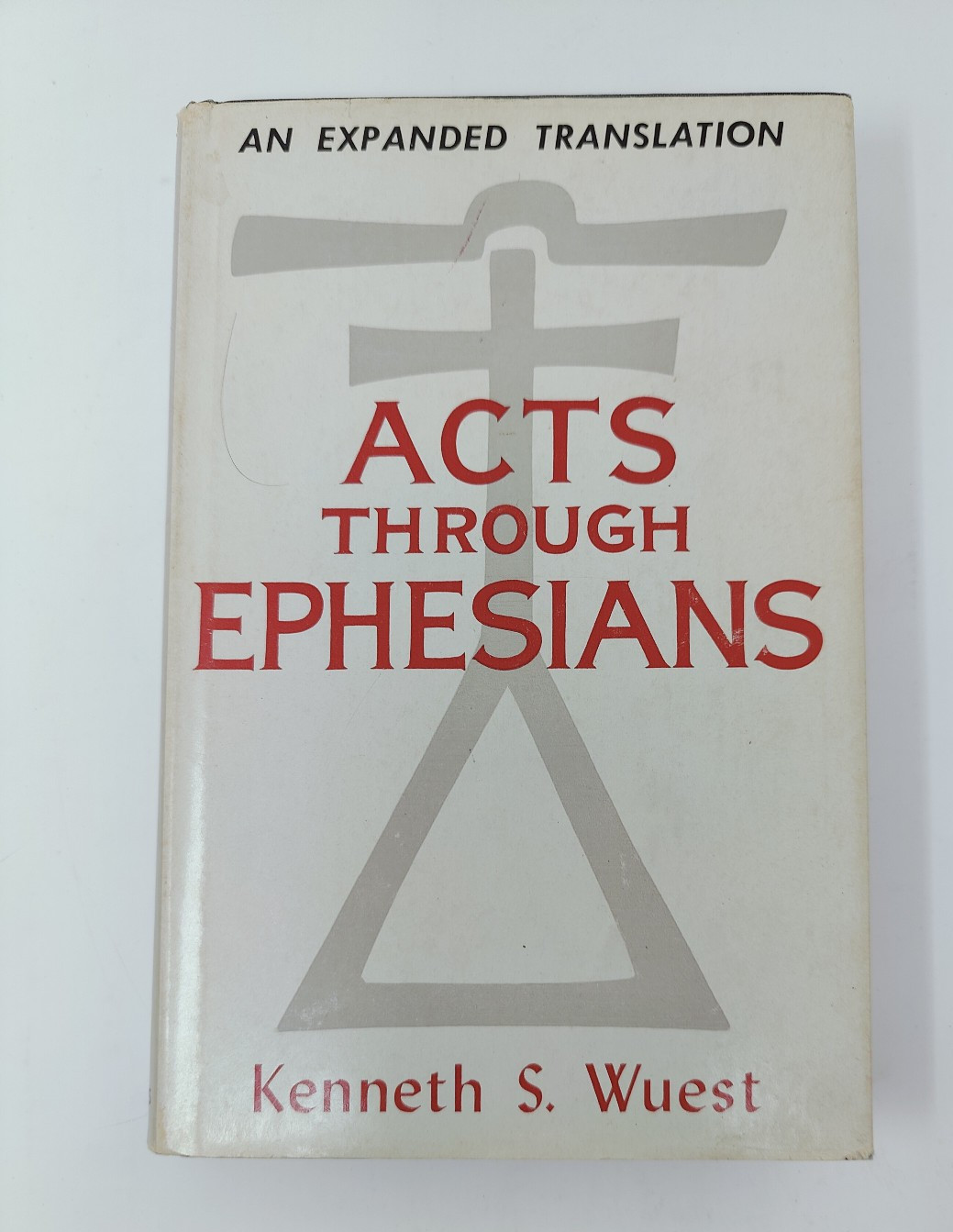 Acts Through Ephesians by Kenneth S Wuest, 1958 HC/DJ
