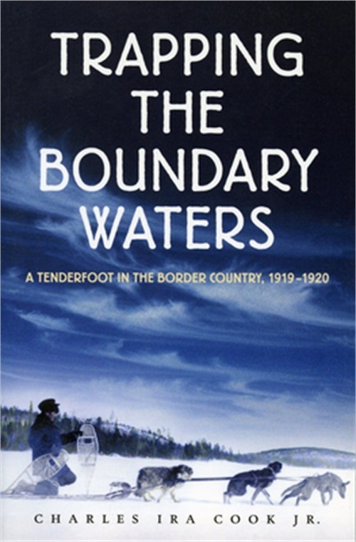 Trapping the Boundary Waters: A Tenderfoot in the Border Country, 1919-1920 (Pap
