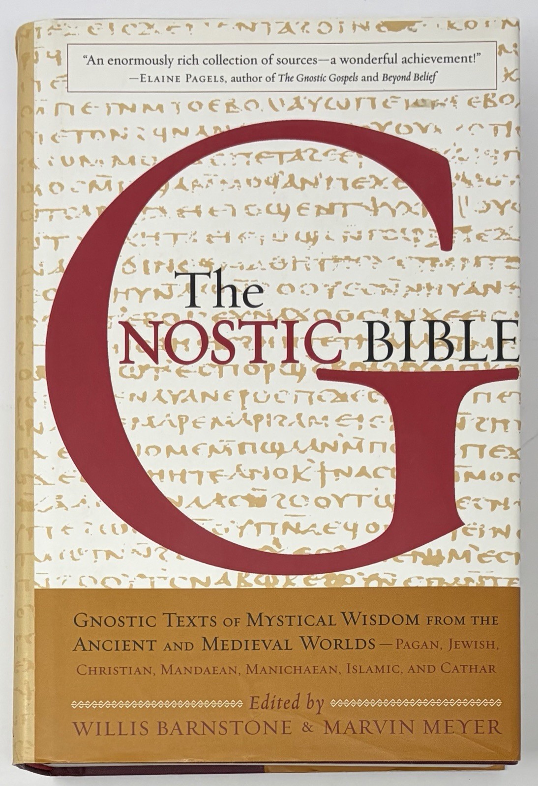 Gnostic Bible : Texts of Mystical Wisdom from the Ancient & Medieval Worlds Book