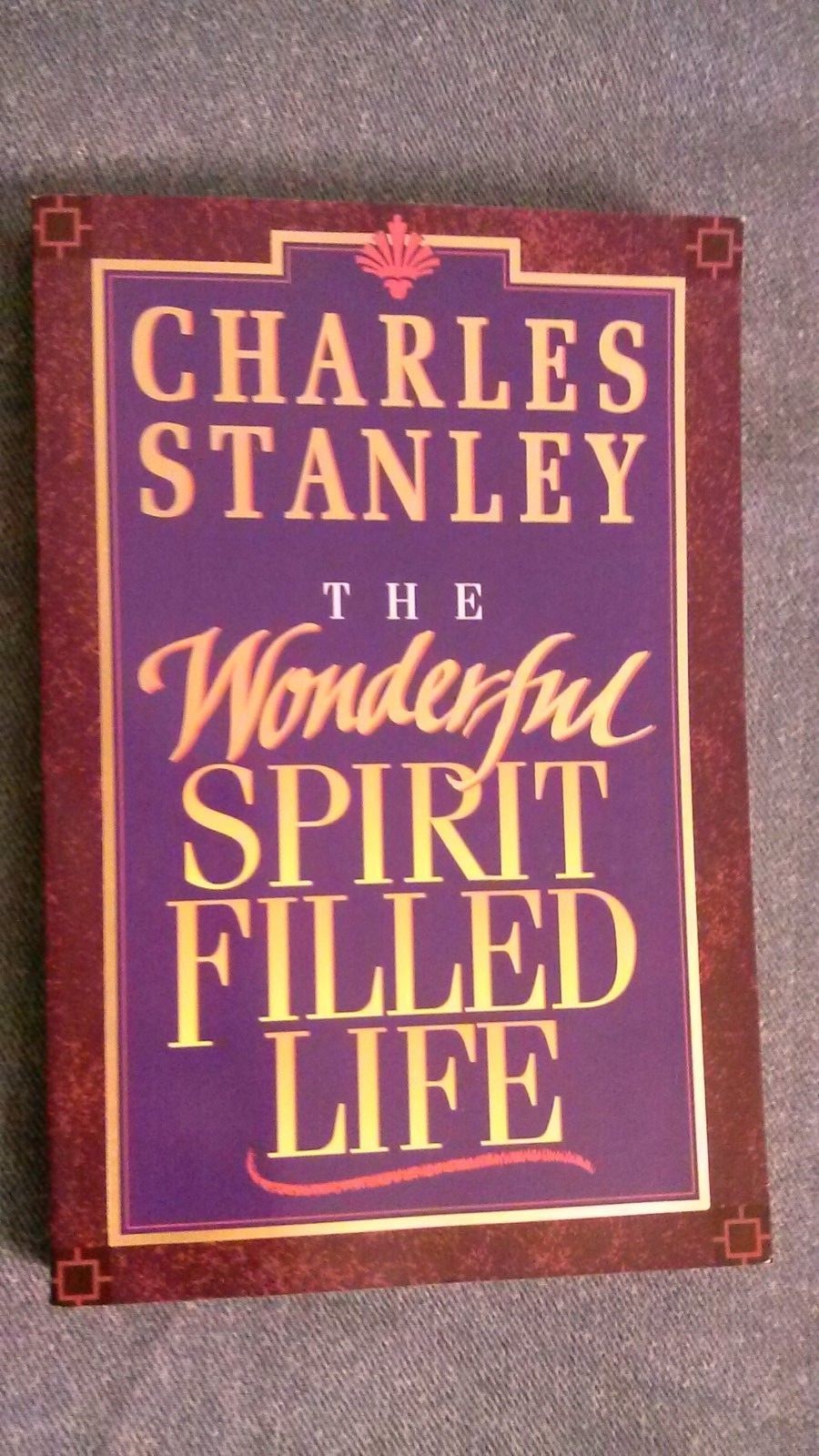 The Wonderful Spirit Filled Life by Charles Stanley (1995 pb) 238 pages