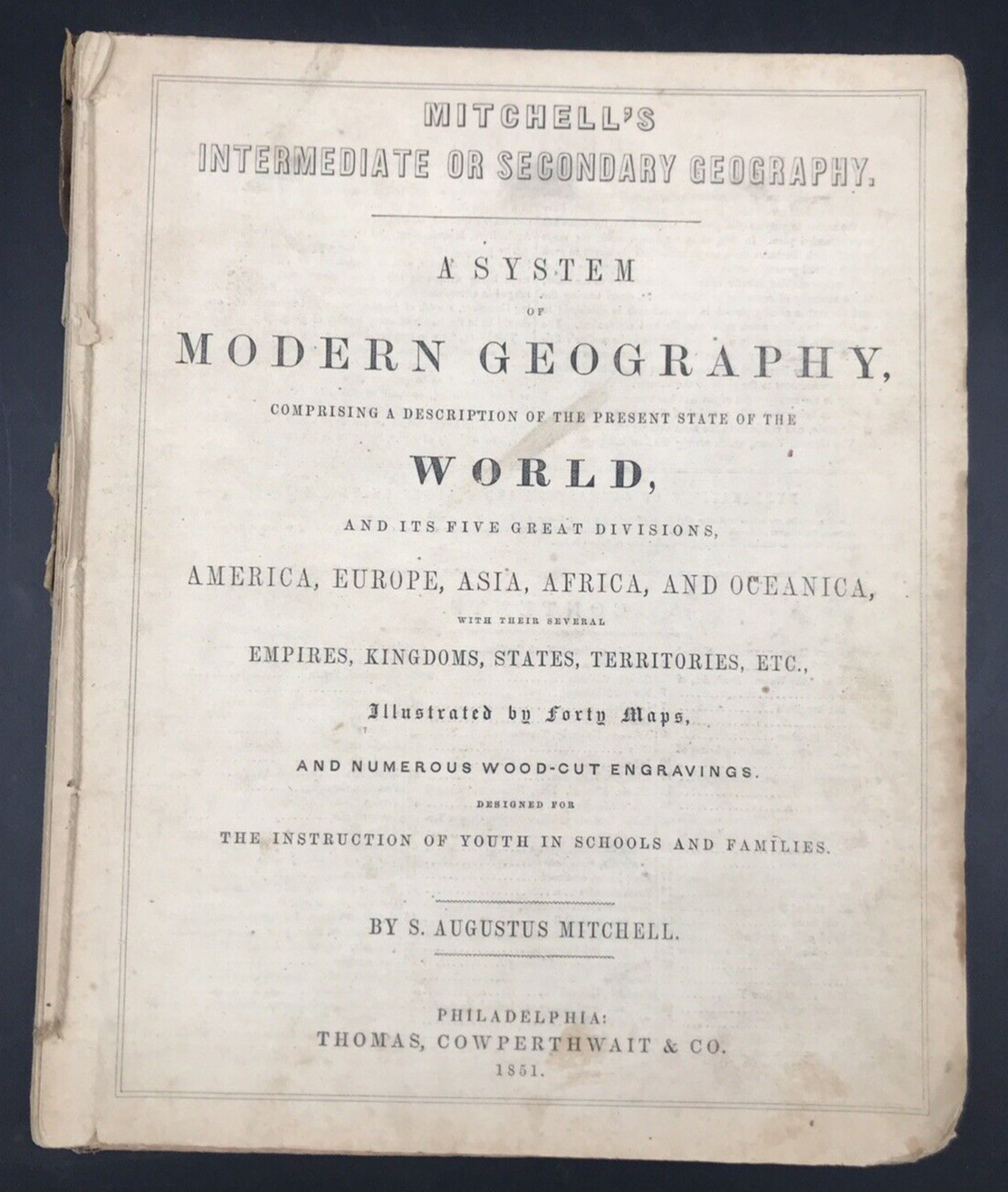 1851 Mitchell’s Modern Geography w/ 40 Maps Intermediate or Secondary School