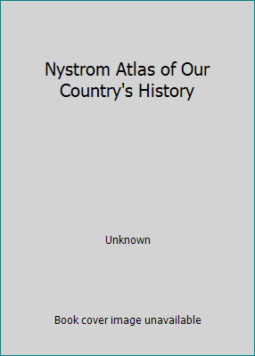 Nystrom Atlas of Our Country’s History by Unknown
