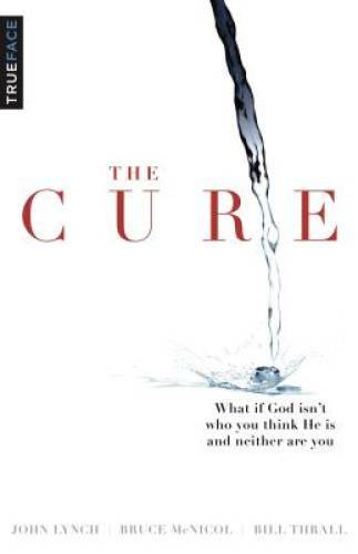 The Cure: What if God isn’t who you think He is and neither are you? – GOOD