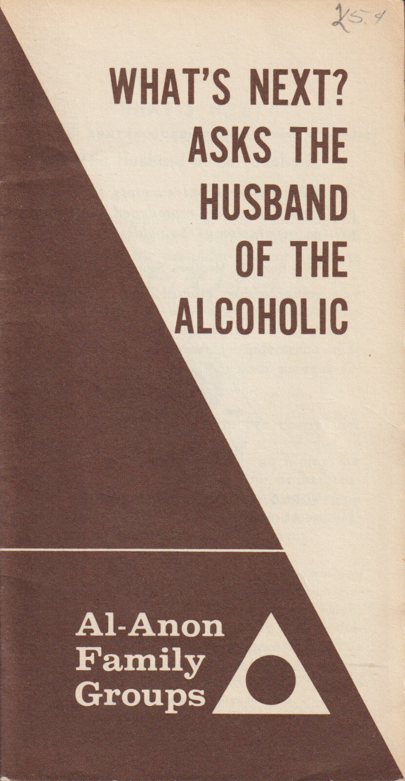 What’s Next? Asks the Husband of the Alcoholic, Al-Anon 1972, 16 pages
