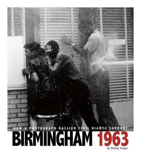 Birmingham 1963: How a Photograph Rallied Civil Rights Support (Capt – VERY GOOD