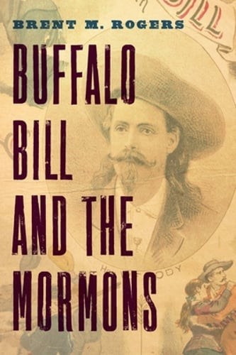 Buffalo Bill and the Mormons by Brent M Rogers: Used
