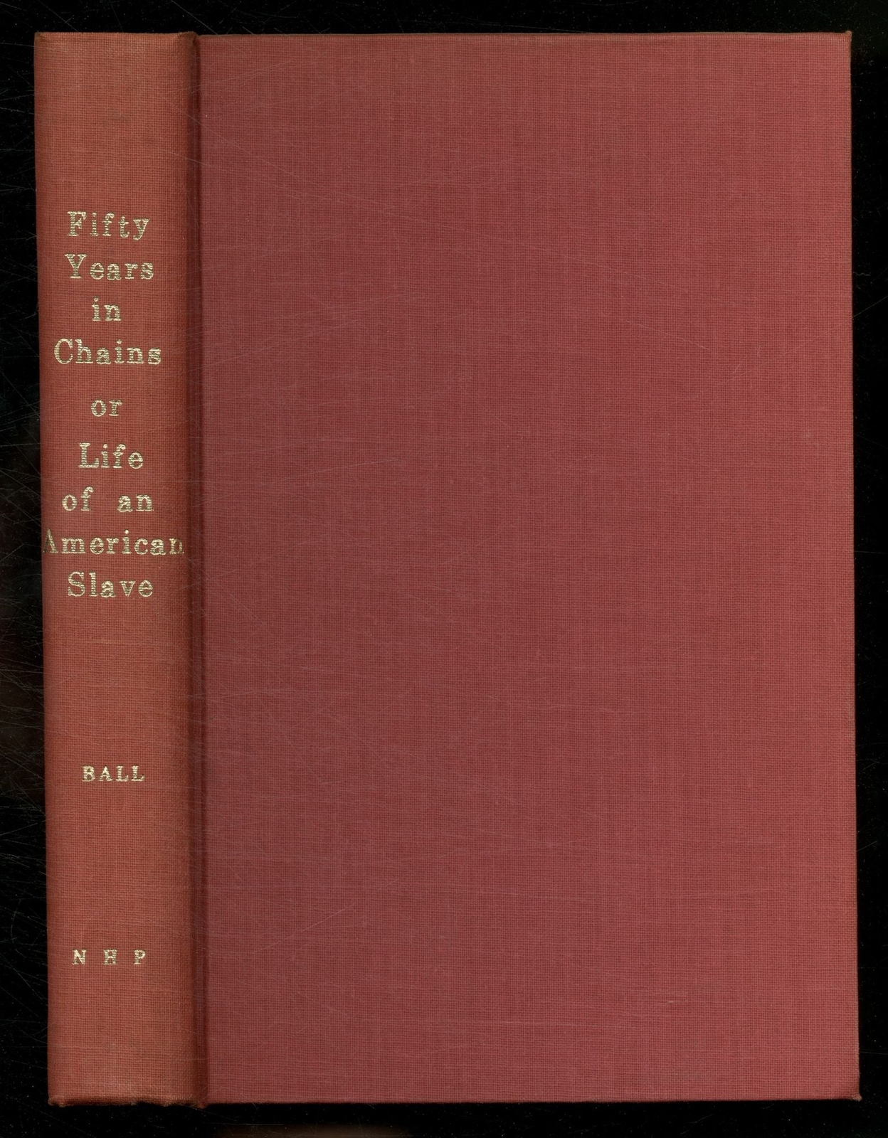 Charles BALL / Fifty Years in Chains or The Life of an American Slave 1971