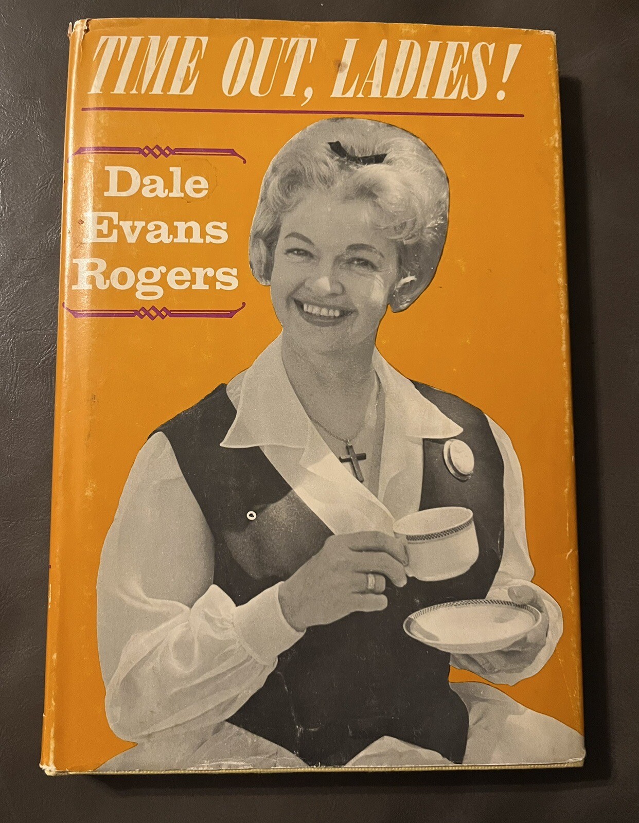 Time Out Ladies by Dale Evans Rogers 1966 Hardcover Book – 118 pages