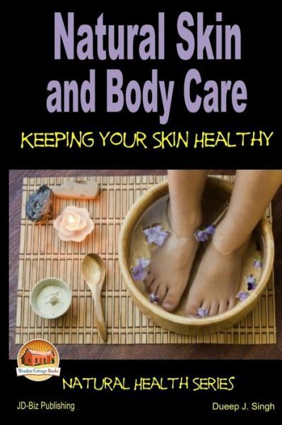 Natural Skin And Body Care – Keeping Your Skin Healthy