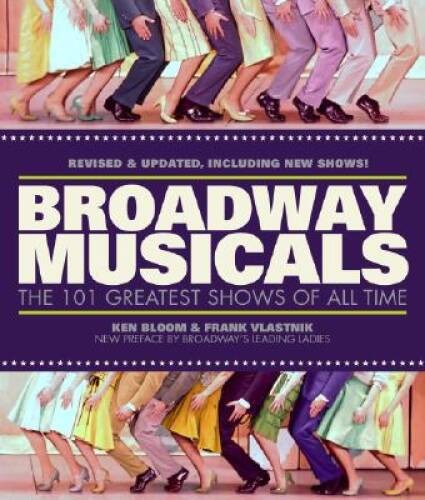 Broadway Musicals: The 101 Greatest Shows of All Time – Paperback – VERY GOOD
