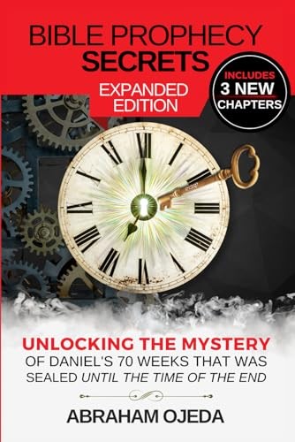 Bible Prophecy Secrets Expanded Edition by Abraham Ojeda