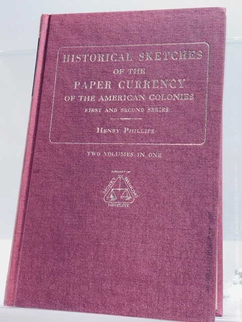 Historical Sketches Paper Currency American Colonies Henry Phillips 1972 HC
