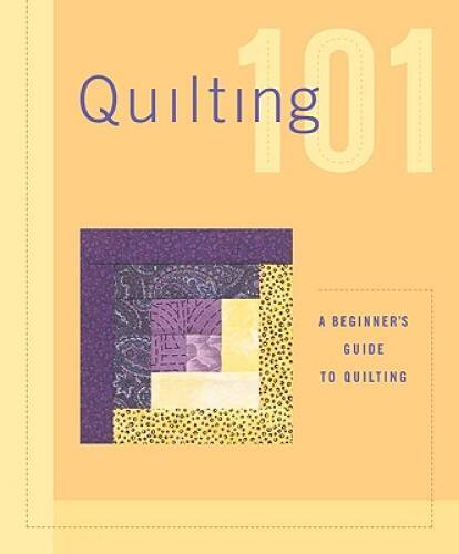 Quilting 101: A beginners guide to quilting – Spiral-bound – GOOD