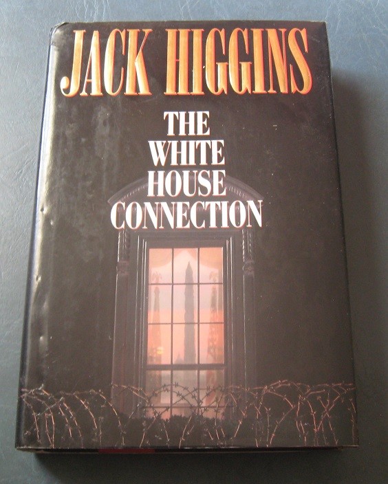 1999 Jack Higgins The White House Connection 1st Edition Hardcover Dust Jacket