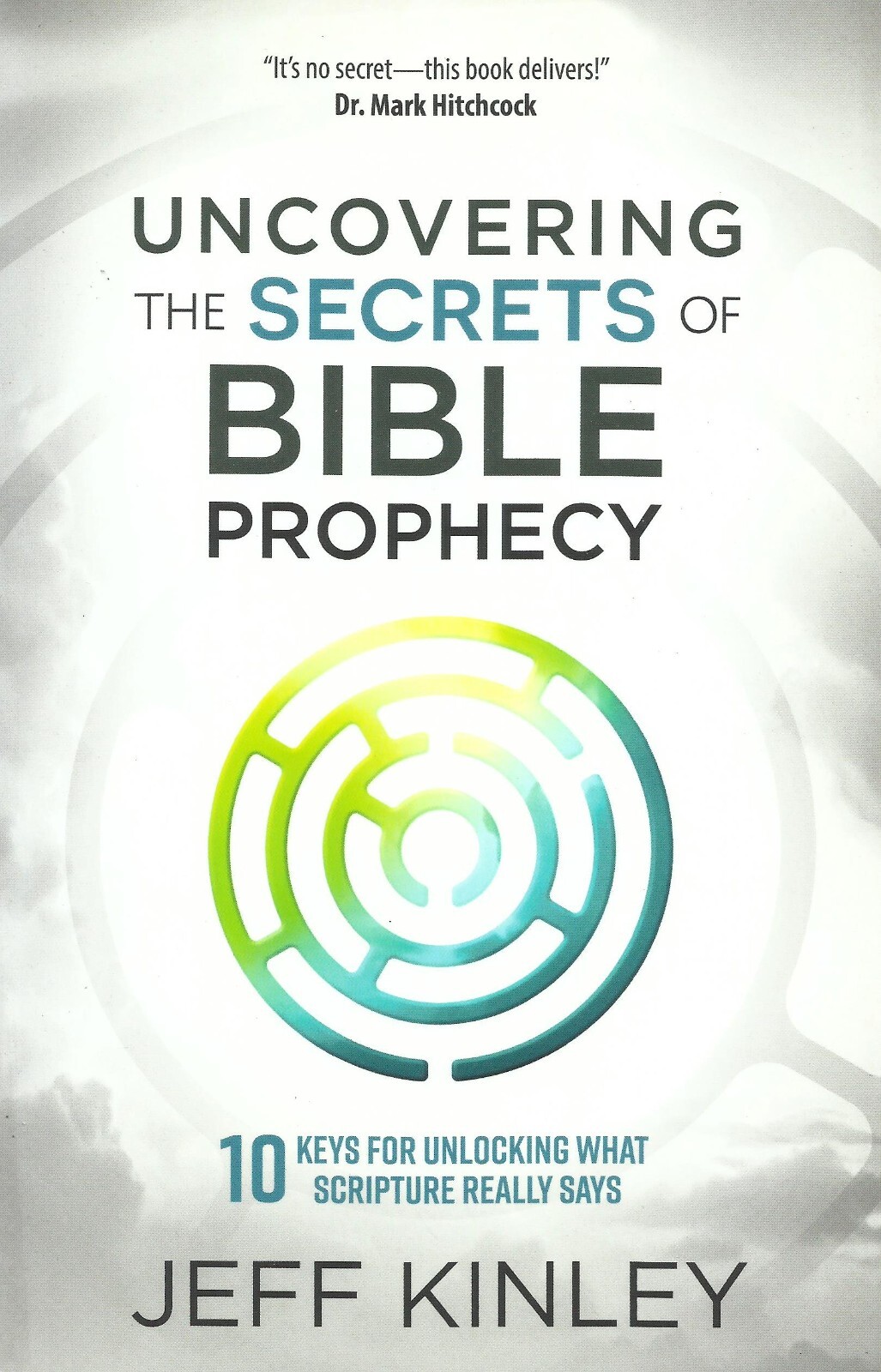 UNCOVERING THE SECRETS OF BIBLE PROPHECY by Jeff Kinley, 2018 **NEW**